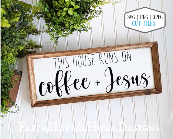 This House Runs on Coffee and Jesus SVG Coffee Sign SVG PNG File for cutting with Cricut Silhouette Coffee Bar svg