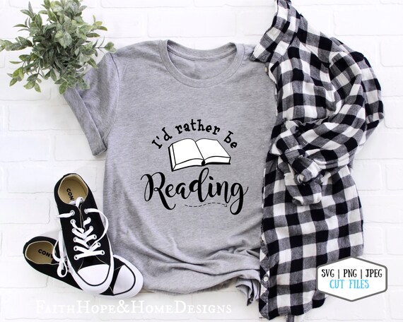 I'd Rather Be Reading Quote SVG PNG File for cutting with Cricut Silhouette books, nerd, bookworm, Love to Read