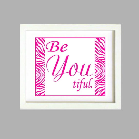 Be You Tiful Beautiful Quote Pink Girl's Room wall poster 8x10 Digital Art Printable