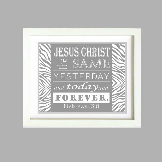 Hebrews 13:8 Bible Verse Wall Poster 8x10 Digital Art Printable Print ePrint gray