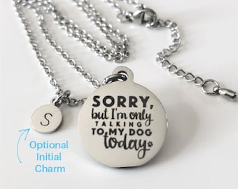 Personalized Dog Necklace - Sarcastic Introvert Jewelry - Optional Initial - Only Talking to My Dog Today - Chain Options for Men and Women