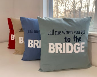 Cape Cod pillow cover “ call me when you get to the bridge”
