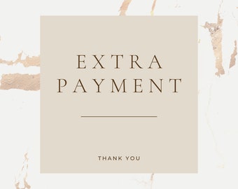 Extra Payment or Customization Fee