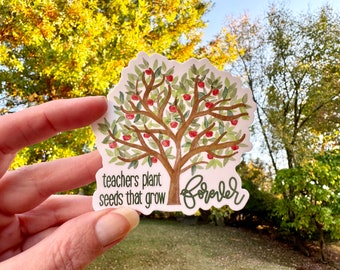 Teachers plant seeds that grow forever Sticker or Magnet | teacher appreciation gift | Mae Street Designs vinyl sticker | teacher gift