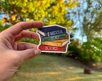 Never too many books book lover Sticker or Magnet | Mae Street Designs vinyl sticker