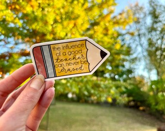 Influence of a good teacher can’t be erased Sticker or Magnet | teacher appreciation gift | Mae Street Designs vinyl sticker pencil sticker