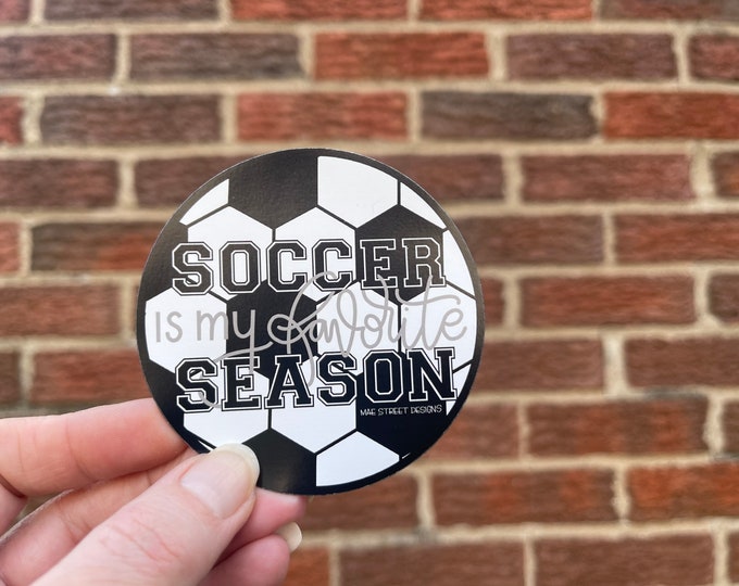 Soccer is my Favorite Season Sticker or Magnet | Mae Street Designs