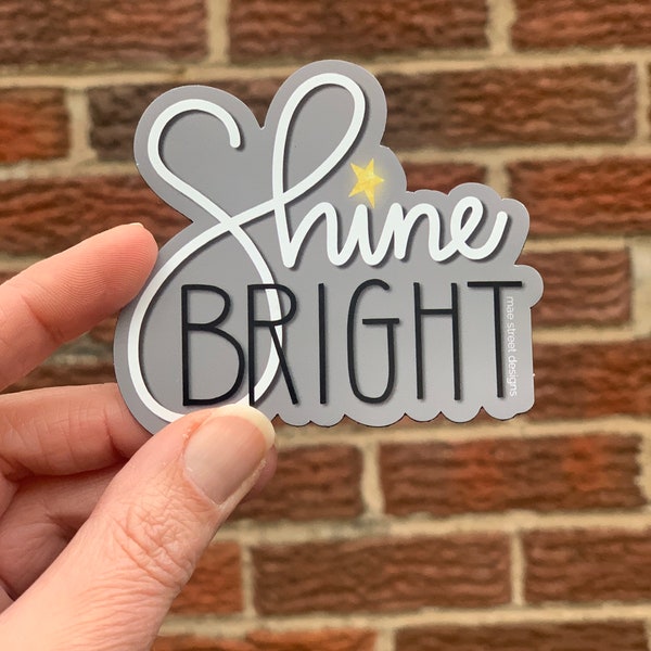 Shine Bright Vinyl sticker or Magnet