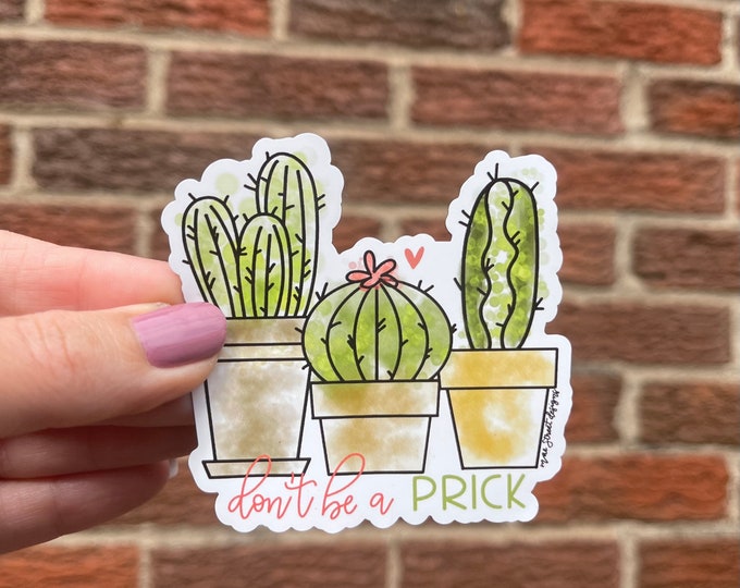 Don’t be a prick Snarky Cactus Succulent Weatherproof Vinyl Sticker or Magnet