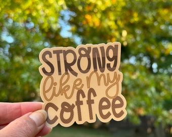 Strong like my coffee | Coffee Sticker or Magnet | Mae Street Designs