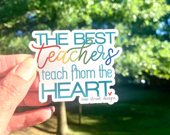 The best teachers teach from the heart Sticker or Magnet | teacher appreciation gift | Mae Street Designs vinyl sticker | laptop sticker |