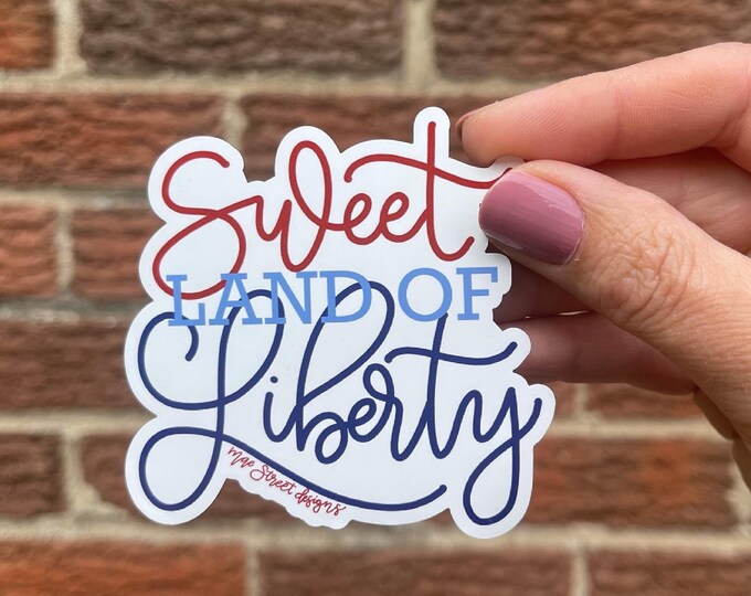 Sweet Land of Liberty Patriotic weatherproof vinyl sticker or magnet