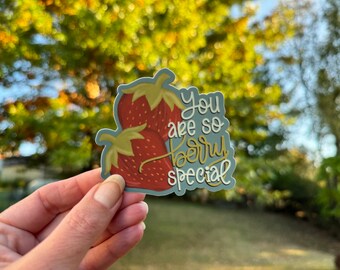 You are berry special strawberry  Vinyl Sticker or Magnet