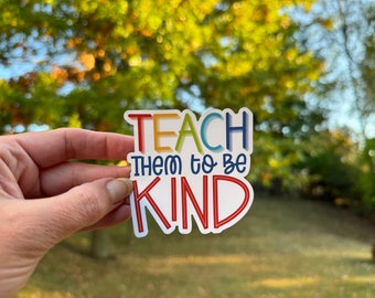 Teach them to be kind Sticker or Magnet | teacher appreciation gift | Mae Street Designs vinyl sticker | teacher gift