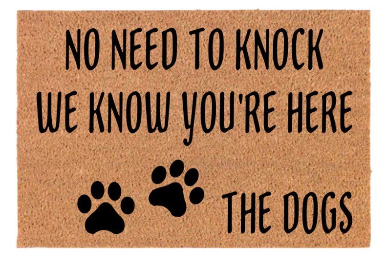 No Need To Knock We Know You\u2019re Here The Dogs Personalized Door Mat Welcome Family Name