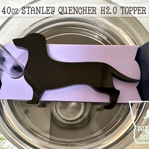 Dachshund 40oz Stanley Cup Topper H2.0 Tumbler Decoration Accessory Sausage Dog, Wiener Dog, Doxie Birthday, Mother's Day image 2