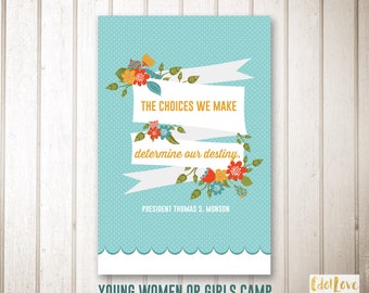 Girls camp handouts - Choices We Make quote -  INSTANT download  / Young Women LDS quotes