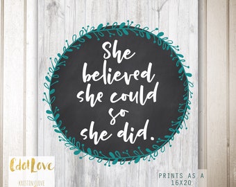 She believed she could so she did - INSTANT download 16x20 and 8x10 size