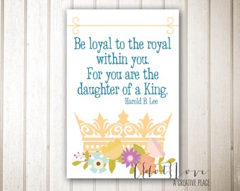 Be loyal to the royal within you - Girls Camp Instant Download Print 4x6 size