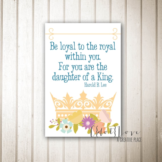 Be loyal to the royal within you - Girls Camp Instant Download Print 4x6 size