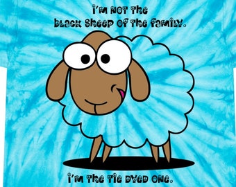 I'm Not The Black Sheep Of The Family,I'm The Tie Dyed One, Tie-Dye Tee, Cyclone,Funny,Great Gift For Men,Women