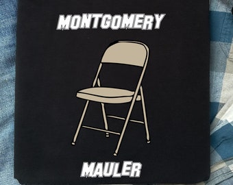 Montgomery Mauler Unisex Cotton T,Folding Chair Tshirt,Funny Tee,Great Gift For Dad,Present For Mom,Sister,Brother,Friend