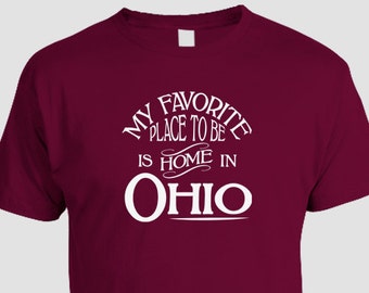 Ohio Home T-shirt, My Favorite Place To Be Is Home In Ohio