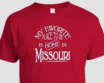 Missouri Home T-shirt, My Favorite Place To Be Is Home In Missouri