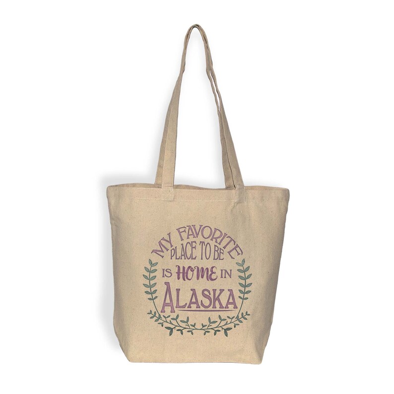 Carry All Alaska Tote Bag My Favorite Place To Be Is Home In Alaskal Water Based Inks