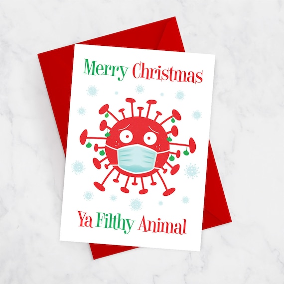 Merry Christmas Ya Filthy Animal Coronavirus Covid themed Christmas Card, Pandemic Lockdown Quarantine Christmas Card, Funny Christmas Cards