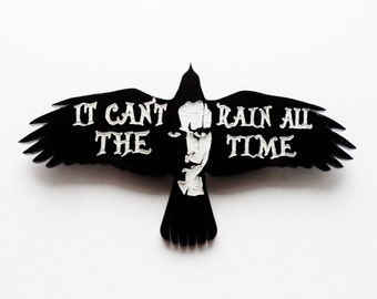 It Cant rain all the time brooch