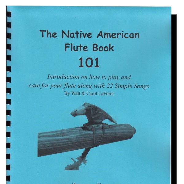 The Native American Flute Book 101 How to Play with 22 Songs Songbook