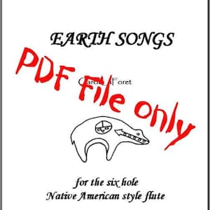 Può includere: Un'illustrazione in bianco e nero di un flauto nativo americano con il testo "EARTH SONGS PDF File only for the six hole Native American style flute" e il testo "Carol Foret".