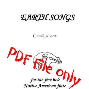 May include: A red and black PDF file icon with the text "PDF File only" and "for the five hole Native American flute" in red text. The text "EARTH SONGS" and "Carol LaForet" are in black text. The text below the icon states that this file is for the original purchaser only and may not be reproduced, copied, distributed, sold, posted online, or conveyed by any other means of electronic or physical transfer to any other party without the expressed written consent of futesonline.com.