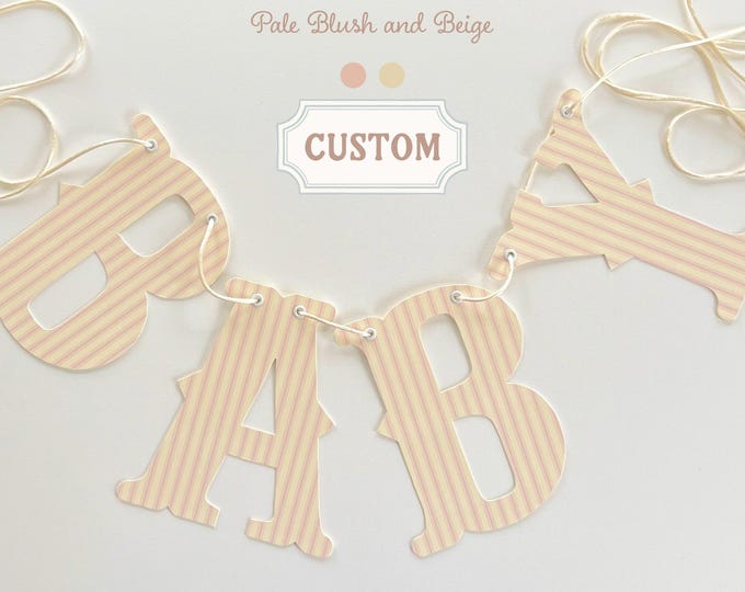 Custom Wording Banner, Blush and Beige Ticking Stripe Vintage Letters, Welcome Baby, Happy Birthday, Baby Girl Name