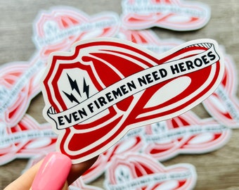 Even Firemen Need Heroes sticker
