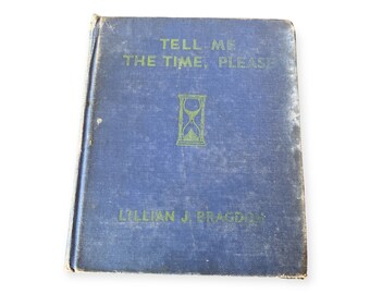 Tell Me The Time Please by Lillian Bragdon, 1936 First Edition