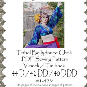 May include: A PDF sewing pattern for a tribal bellydance choli with a V-neck and tie back. The pattern is available in sizes 44D, 42DD, and 40DDD. The pattern includes 23 pages of instructions and 8 pages of pattern.