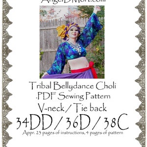 May include: A PDF sewing pattern for a tribal bellydance choli with a V-neck and tie back. The pattern is available in sizes 34DD, 36D, and 38C. The pattern includes 23 pages of instructions and 4 pages of pattern pieces.