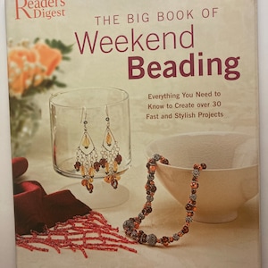 The Big Book Of Weekend Beading - Everything You Need to Know to Create over 30 Fast and Stylish Projects, Beading Book 176 pages