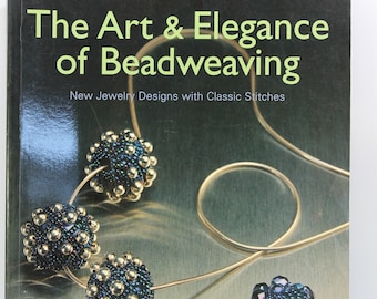 The Art & Elegance of Beadweaving (New Jewelry Designs with Classic Stitches) Paperback Book, Beadweaving Book, Beading Book 160 pages