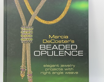 Marcia DeCoster's Beaded Opulence (elegant jewelry projects with right angle weave) Hardback Book, Beading Book,Hand beaded jewelry book