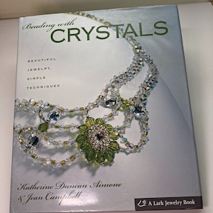 Beading With Crystals ( Beautiful Jewelry, Simple Techniques ) by Katherine Duncan Aimone and Jean Campbell, Beading Book 143 pages