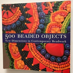 500 Beaded Objects: New Dimensions in Contemporary Beadwork Paperback Book by Carol Wilcox Wells (Editor), Beading Book, Beaded Artwork Book