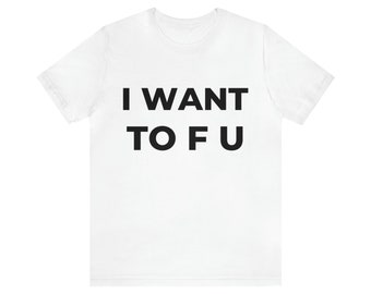 I Want Tofu - Unisex T-Shirt (UK)