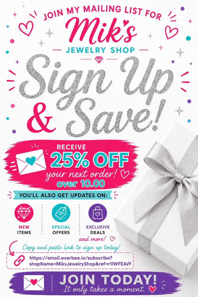 May include: A promotional graphic for Mik's Jewelry Shop featuring the text Join My Mailing List For Mik's Jewelry Shop Sign Up & Save! Receive 25% Off your next order! over 10.00. Includes icons for new items, special offers, and exclusive deals.