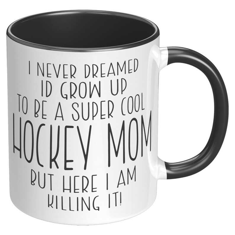 I Never Dreamed I'd Be a Super Cool Hockey Mom, But Here I am Killing It! Mug / Funny Mom Mug / Mother's Day Gift/ Hockey Mom Mug image 3