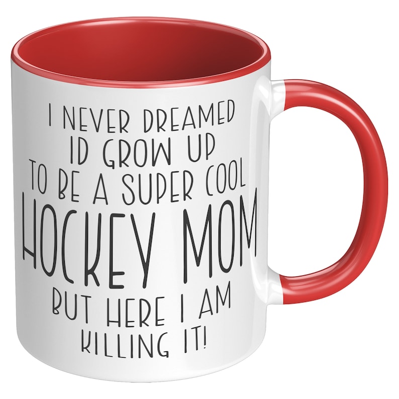 I Never Dreamed I'd Be a Super Cool Hockey Mom, But Here I am Killing It! Mug / Funny Mom Mug / Mother's Day Gift/ Hockey Mom Mug image 6