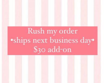 Rush my order, ship next business day  **add-on**