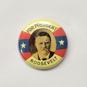 Theodore Teddy Roosevelt Replica Campaign Button